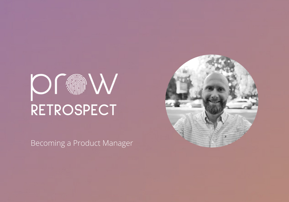 Prow in Retrospect: Adrian Pica on Becoming a Product Manager