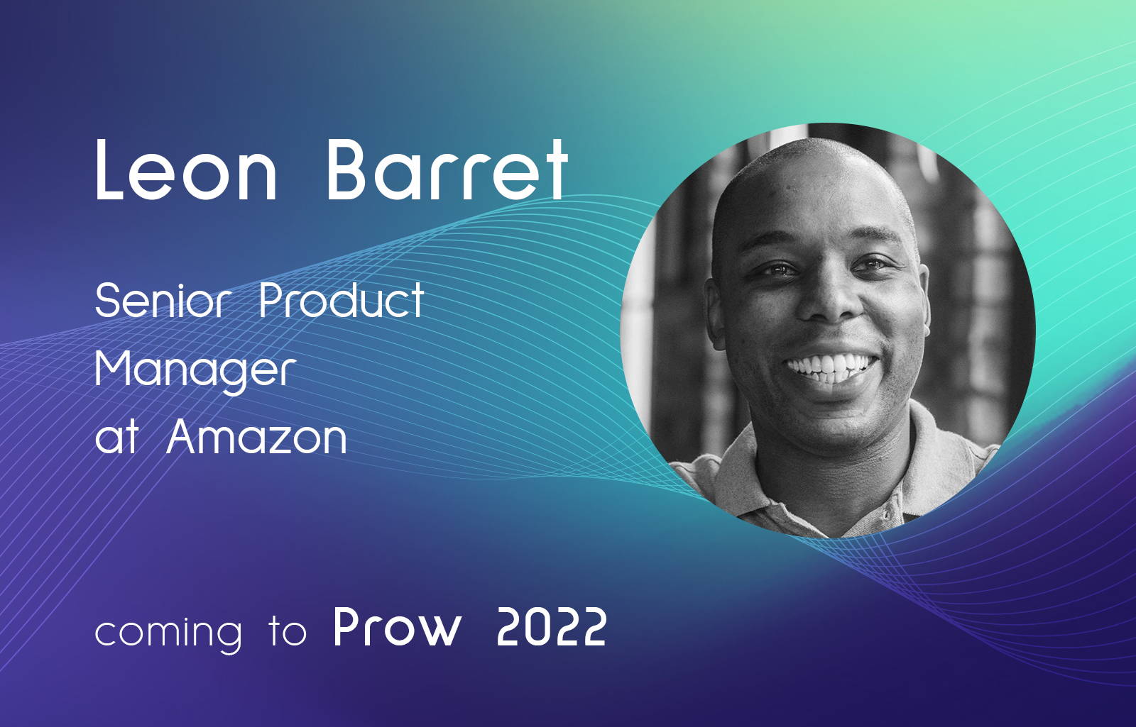 Leon Barret, Senior Product Manager, Devices at Amazon, is speaking at Prow 2022 in Timisoara this September