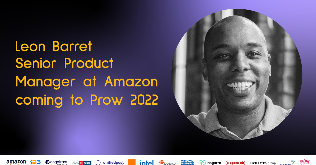Leon Barret, Senior Product Manager, Devices at Amazon, is speaking at Prow 2022 in Timisoara this September